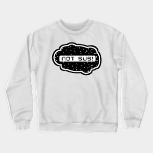 White Not Sus! (Variant - Other colors in collection in shop) Crewneck Sweatshirt